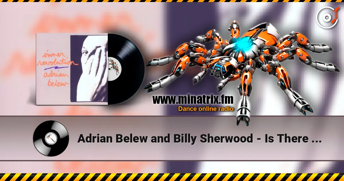 Adrian Belew and Billy Sherwood - Is There Anybody Out There 高品质在线收听 | Minatrix.FM