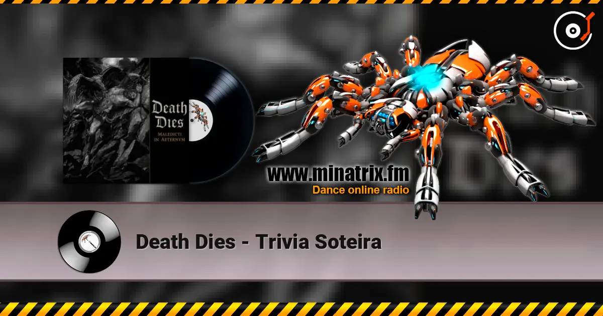 Death Dies - Trivia Soteira 高品质在线收听 | Minatrix.FM
