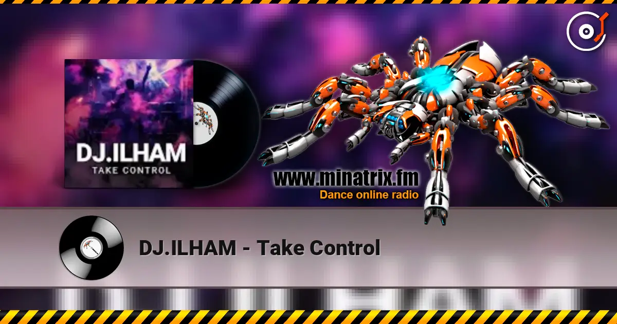 DJ.ILHAM - Take Control 高品质在线收听 | Minatrix.FM