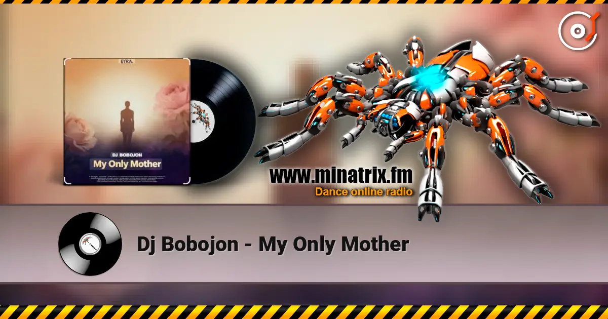 Dj Bobojon - My Only Mother 高品质在线收听 | Minatrix.FM