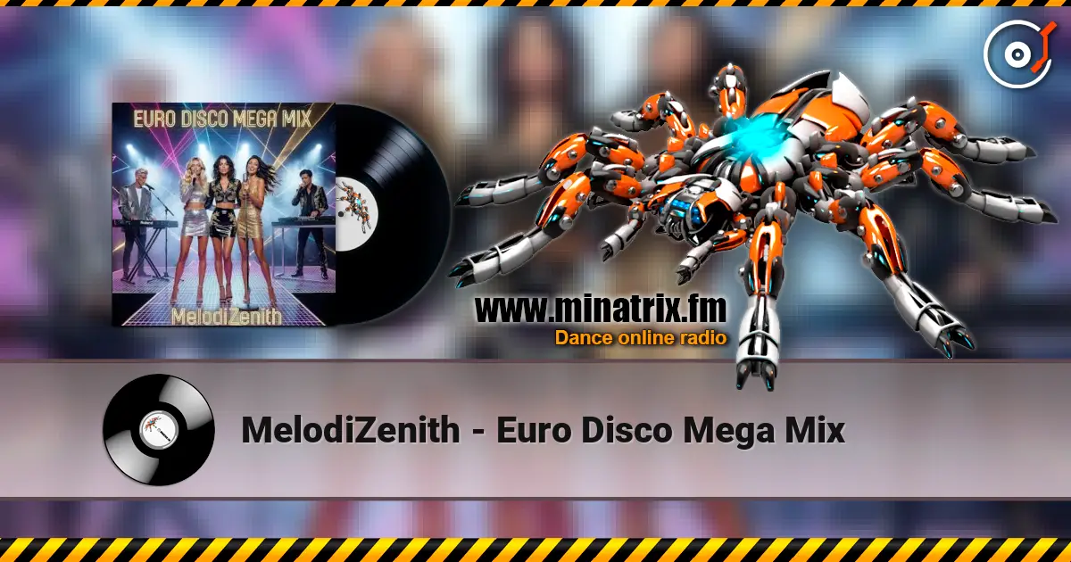 MelodiZenith - Euro Disco Mega Mix 高品质在线收听 | Minatrix.FM