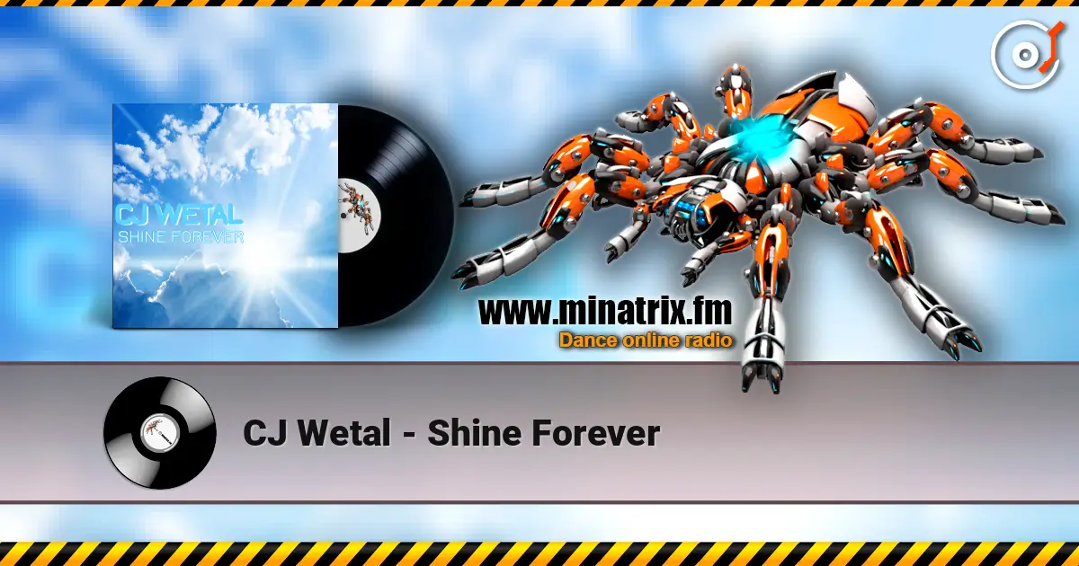 CJ Wetal - Shine Forever 高品质在线收听 | Minatrix.FM