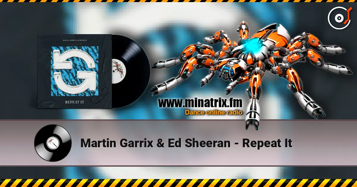 Martin Garrix & Ed Sheeran - Repeat It 高品质在线收听 | Minatrix.FM