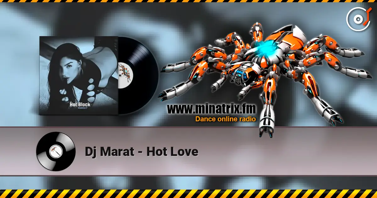 Dj Marat - Hot Love 高品质在线收听 | Minatrix.FM