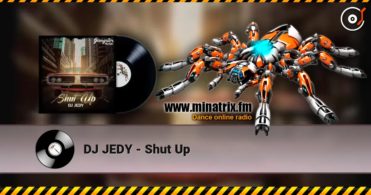 DJ JEDY - Shut Up 高品质在线收听 | Minatrix.FM