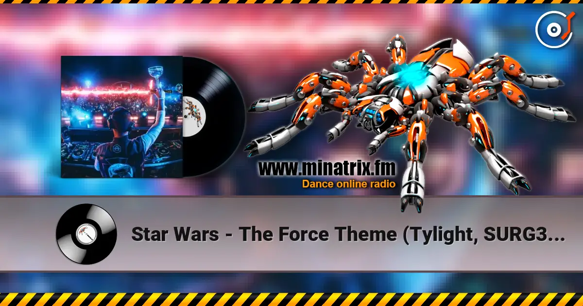 Star Wars - The Force Theme (Tylight, SURG3, Elysiums Hardstyle Remix) 高品质在线收听 | Minatrix.FM