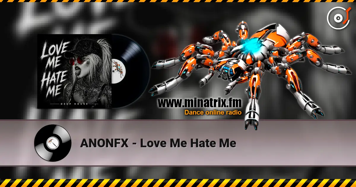 ANONFX - Love Me Hate Me 高品质在线收听 | Minatrix.FM