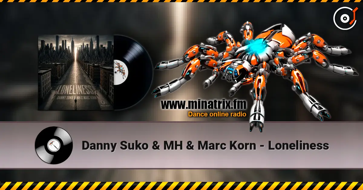 Danny Suko & MH & Marc Korn - Loneliness 高品质在线收听 | Minatrix.FM
