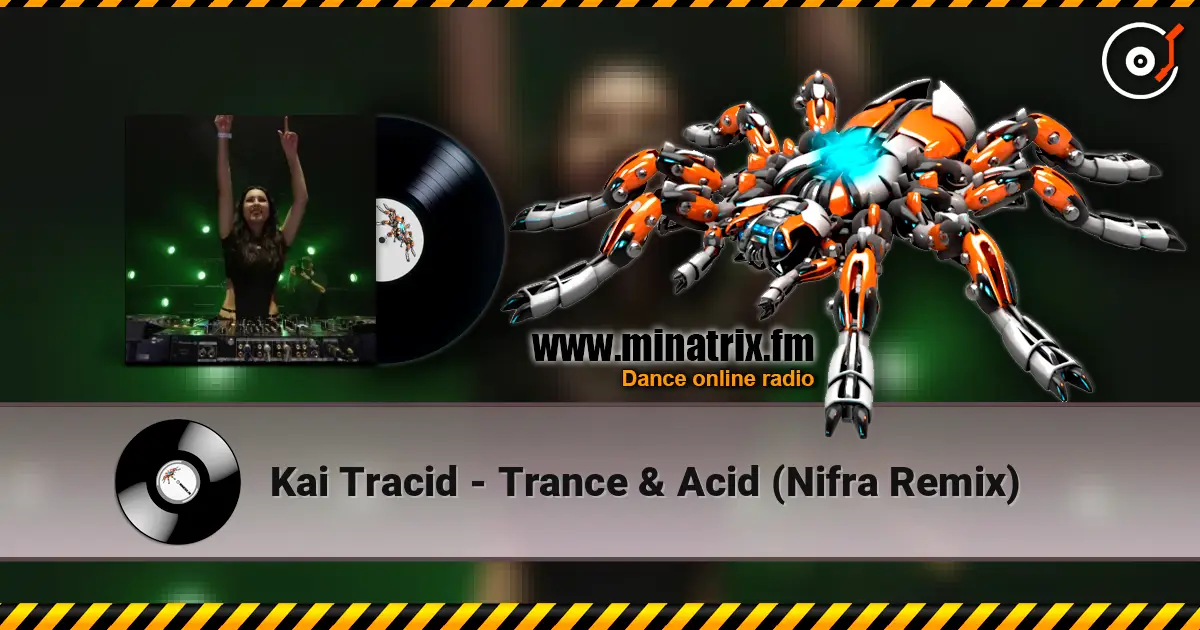 Kai Tracid - Trance & Acid (Nifra Remix) 高品质在线收听 | Minatrix.FM