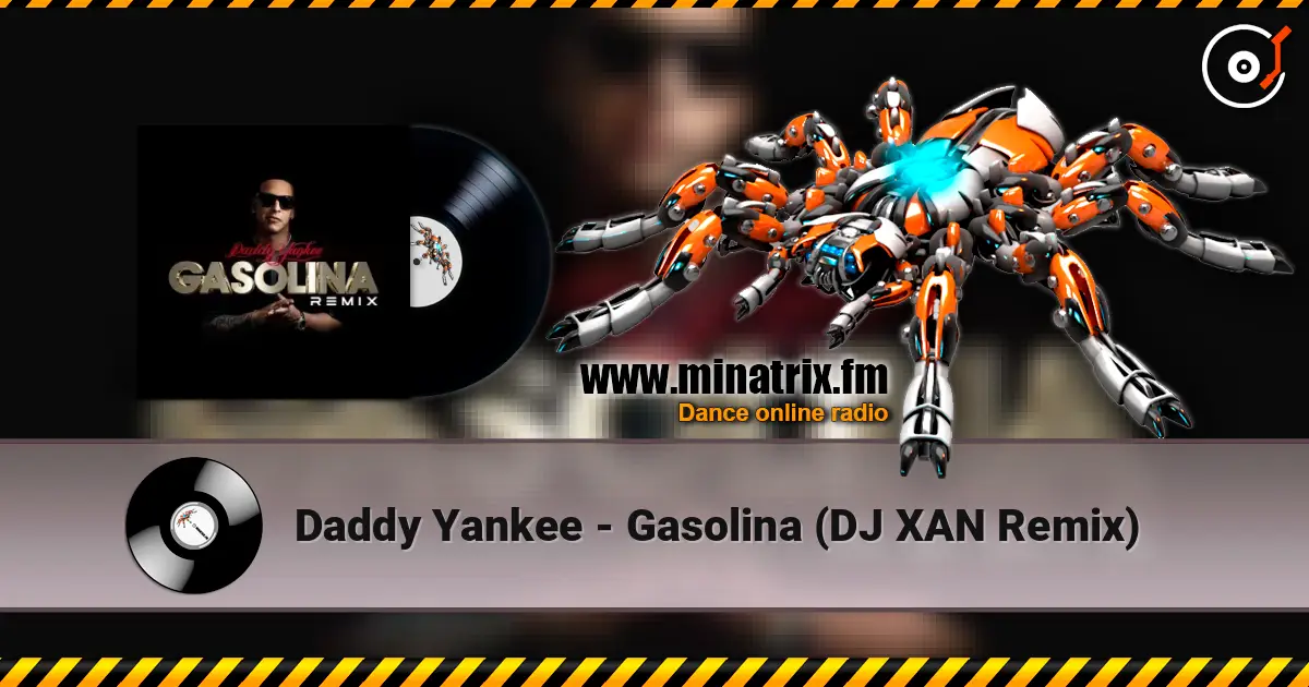 Daddy Yankee - Gasolina (DJ XAN Remix) 高品质在线收听 | Minatrix.FM
