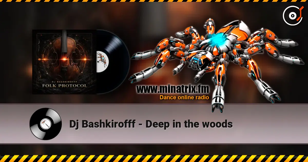 Dj Bashkirofff - Deep in the woods 高品质在线收听 | Minatrix.FM
