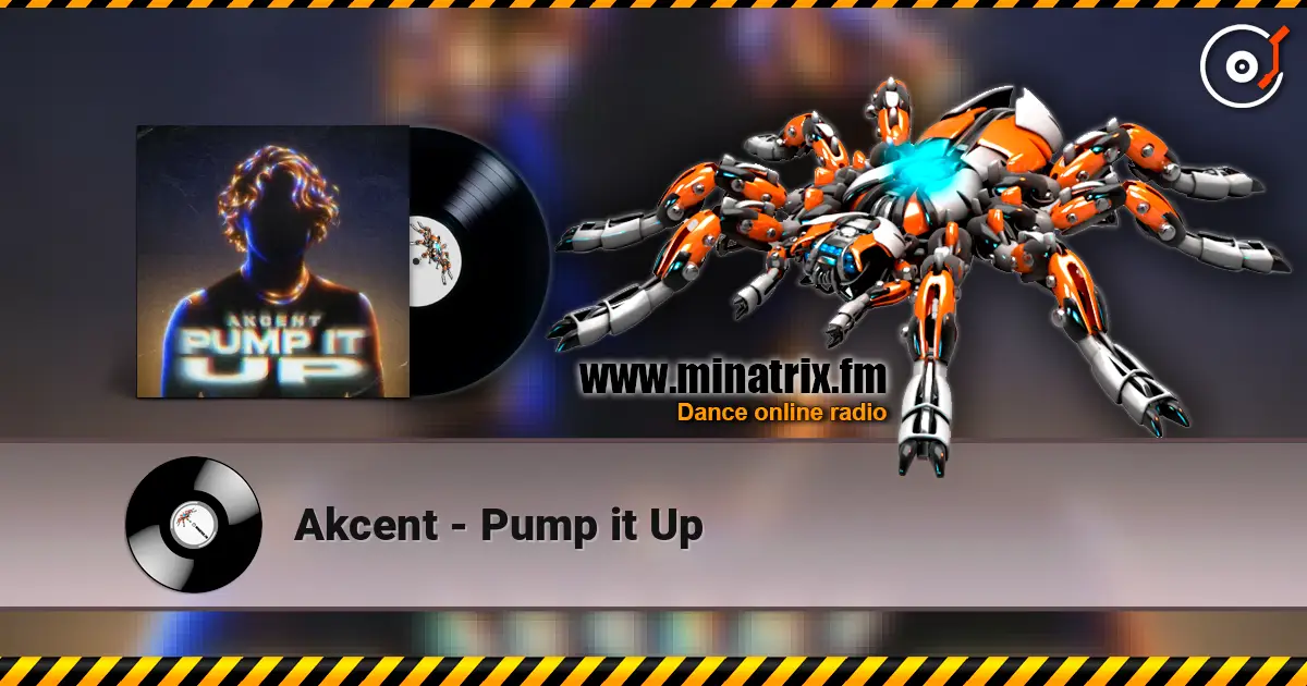 Akcent - Pump it Up 高品质在线收听 | Minatrix.FM