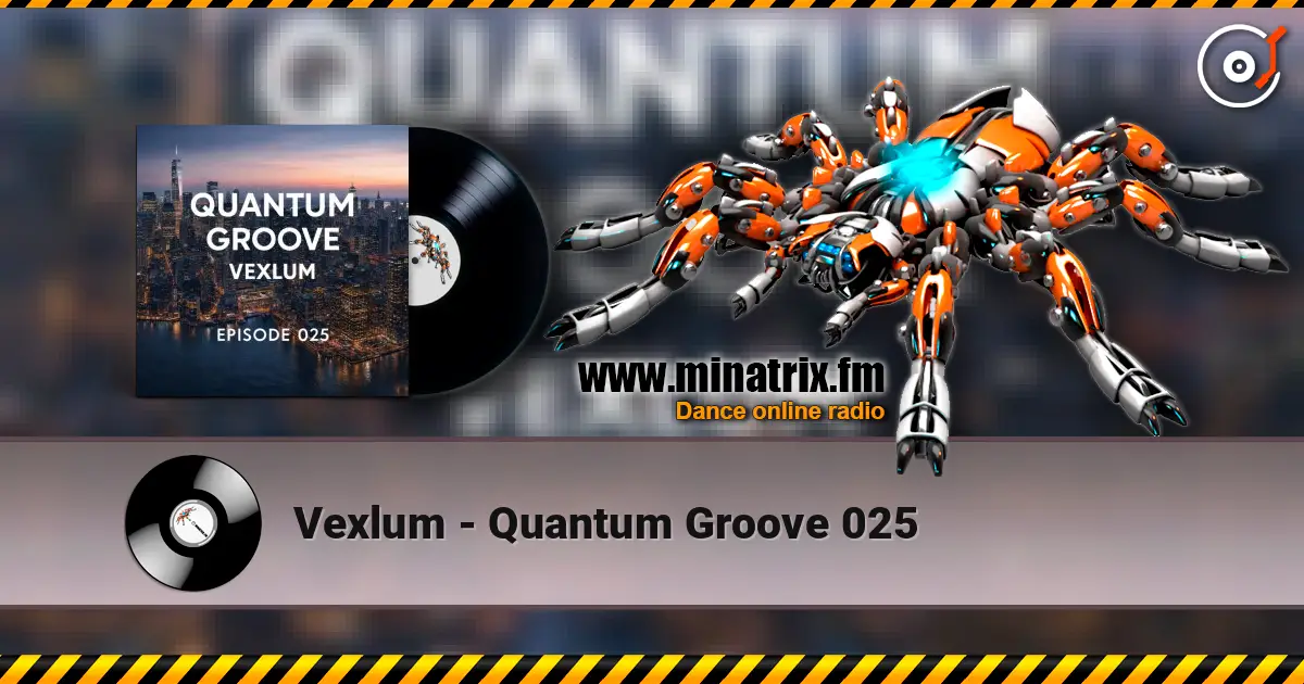 Vexlum - Quantum Groove 025 高品质在线收听 | Minatrix.FM