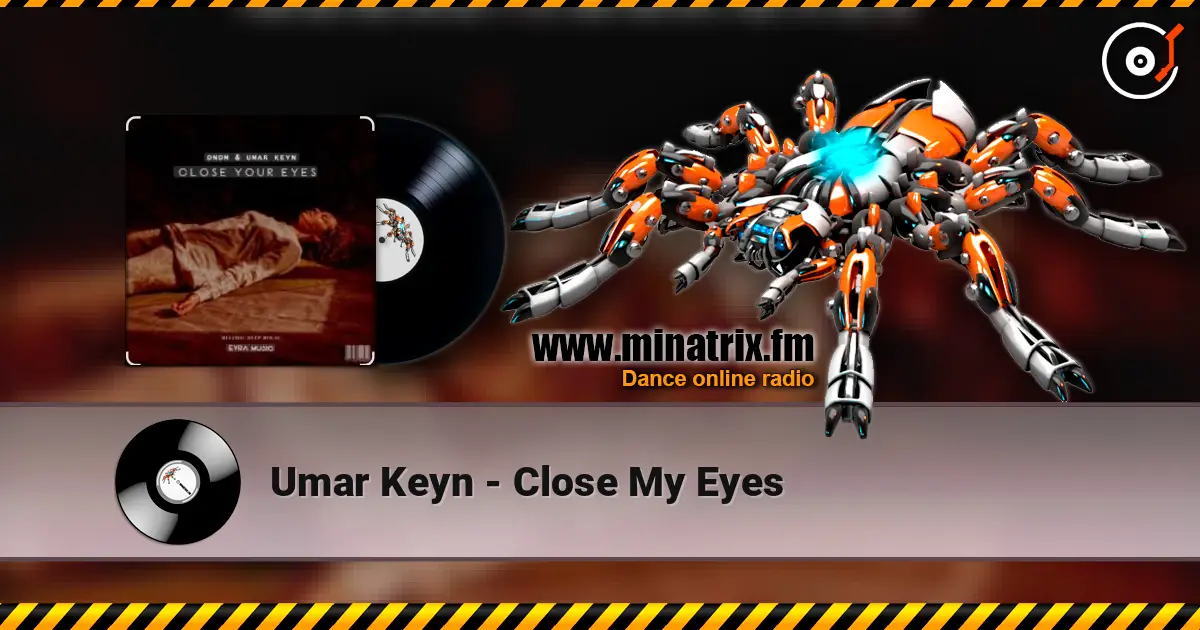 Umar Keyn - Close My Eyes 高品质在线收听 | Minatrix.FM