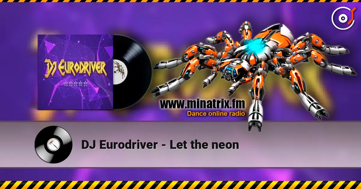 DJ Eurodriver - Let the neon 高品质在线收听 | Minatrix.FM