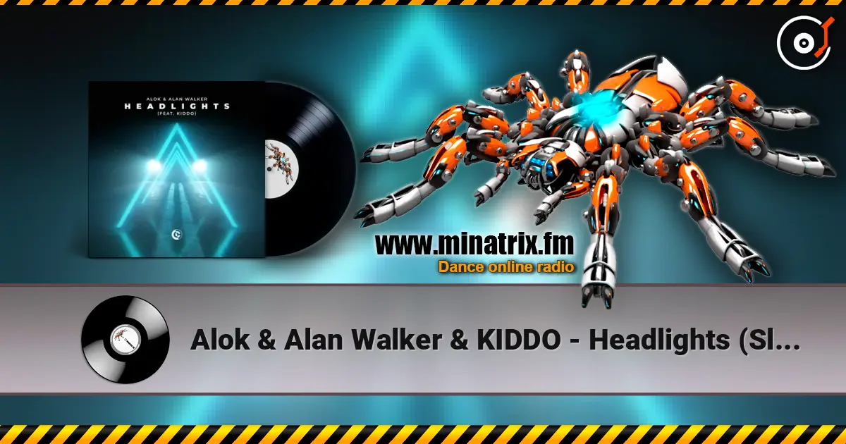 Alok & Alan Walker & KIDDO - Headlights (Slowed Version) 高品质在线收听 | Minatrix.FM