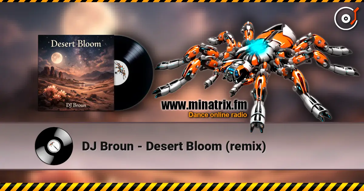 DJ Broun - Desert Bloom (remix) 高品质在线收听 | Minatrix.FM