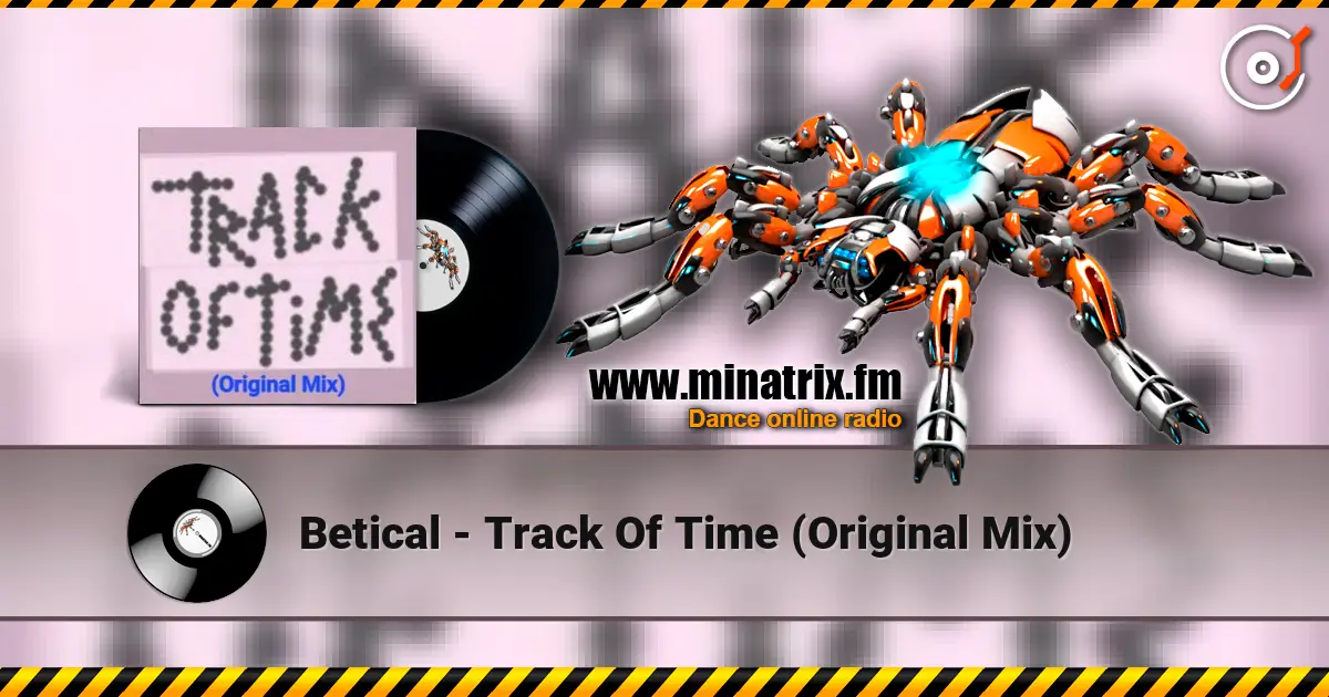 Betical - Track Of Time (Original Mix) 高品质在线收听 | Minatrix.FM