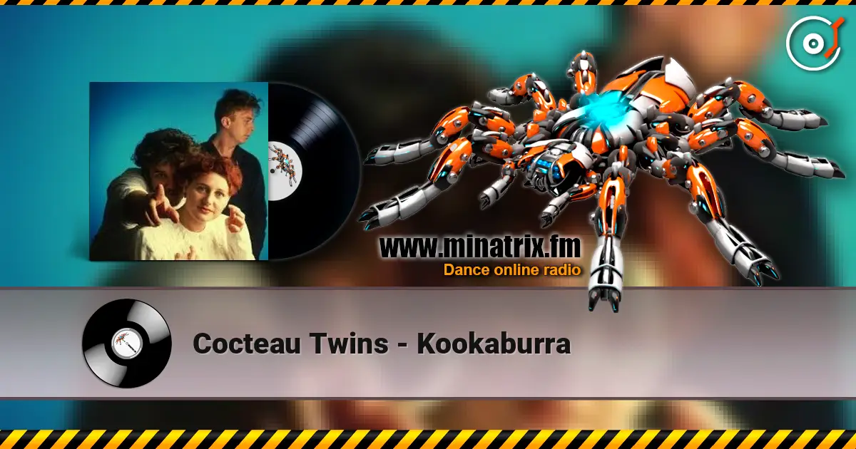 Cocteau Twins - Kookaburra 高品质在线收听 | Minatrix.FM