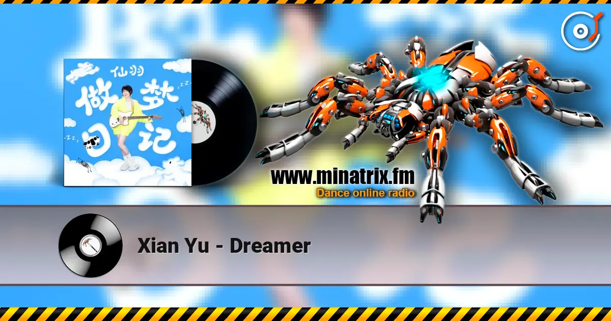 Xian Yu - Dreamer 高品质在线收听 | Minatrix.FM