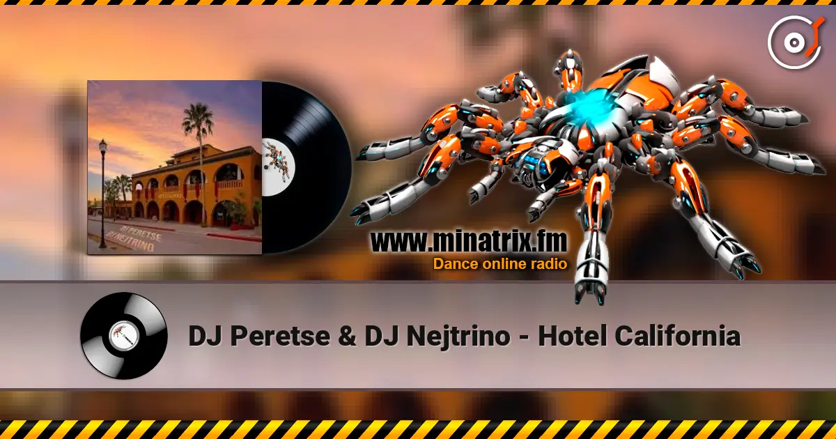 DJ Peretse & DJ Nejtrino - Hotel California 高品质在线收听 | Minatrix.FM