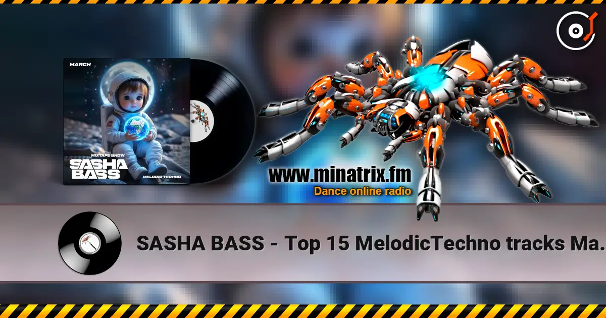 SASHA BASS - Top 15 MelodicTechno tracks March 2026. 高品质在线收听 | Minatrix.FM