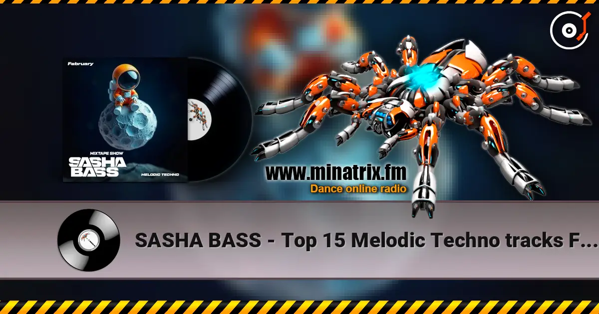 SASHA BASS - Top 15 Melodic Techno tracks February 2026 高品质在线收听 | Minatrix.FM