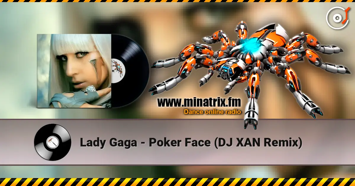 Lady Gaga - Poker Face (DJ XAN Remix) 高品质在线收听 | Minatrix.FM