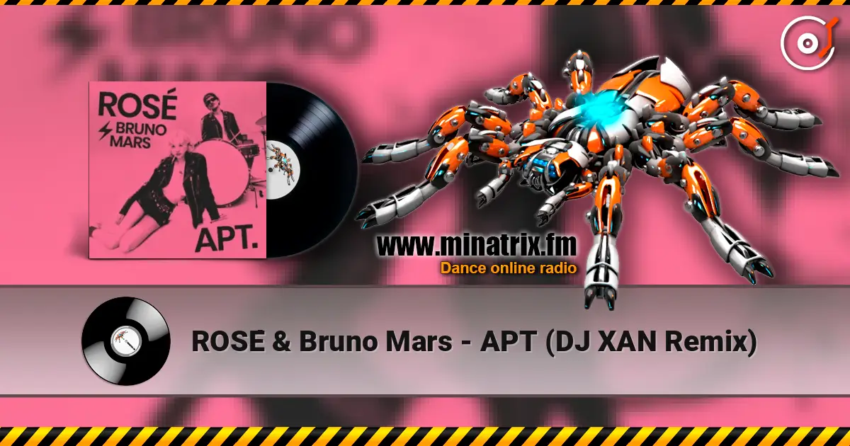 ROSÉ & Bruno Mars - APT (DJ XAN Remix) 高品质在线收听 | Minatrix.FM