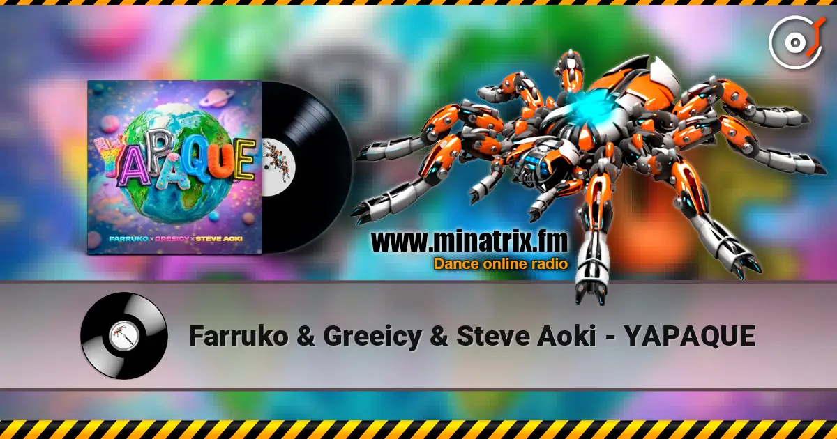 Farruko & Greeicy & Steve Aoki - YAPAQUE 高品质在线收听 | Minatrix.FM