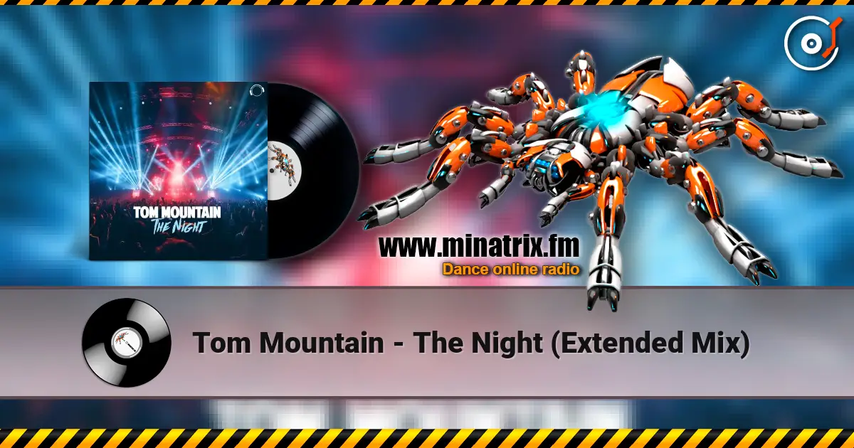 Tom Mountain - The Night (Extended Mix) 高品质在线收听 | Minatrix.FM