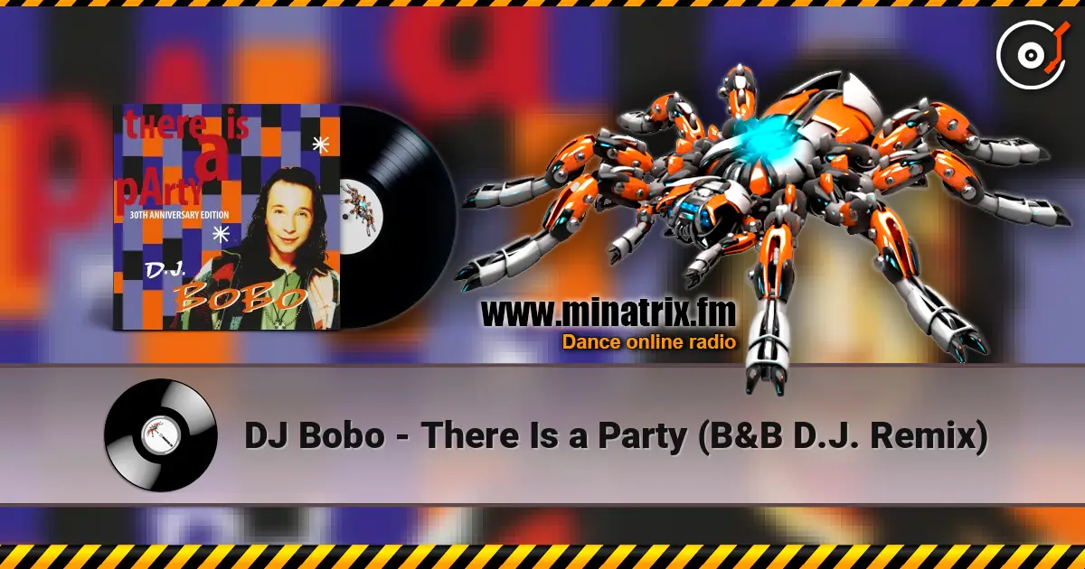 DJ Bobo - There Is a Party (B&B D.J. Remix) 高品质在线收听 | Minatrix.FM