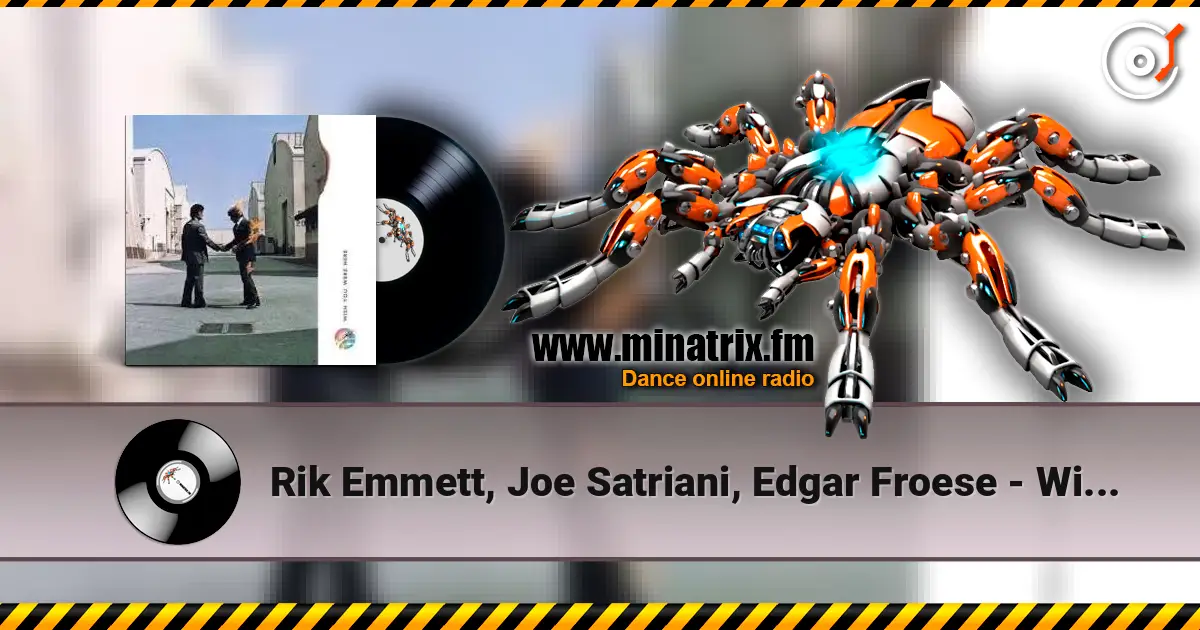 Rik Emmett, Joe Satriani, Edgar Froese - Wish You Were Here 高品质在线收听 | Minatrix.FM