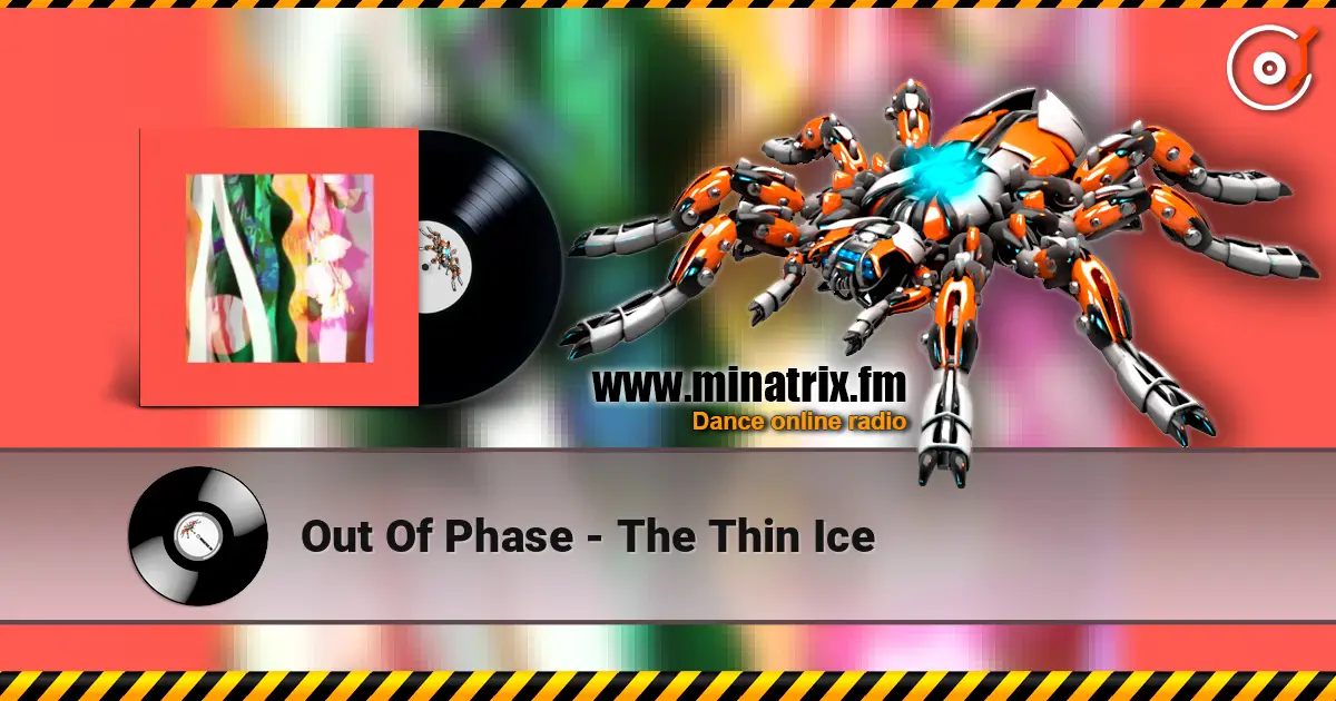 Out Of Phase - The Thin Ice 高品质在线收听 | Minatrix.FM