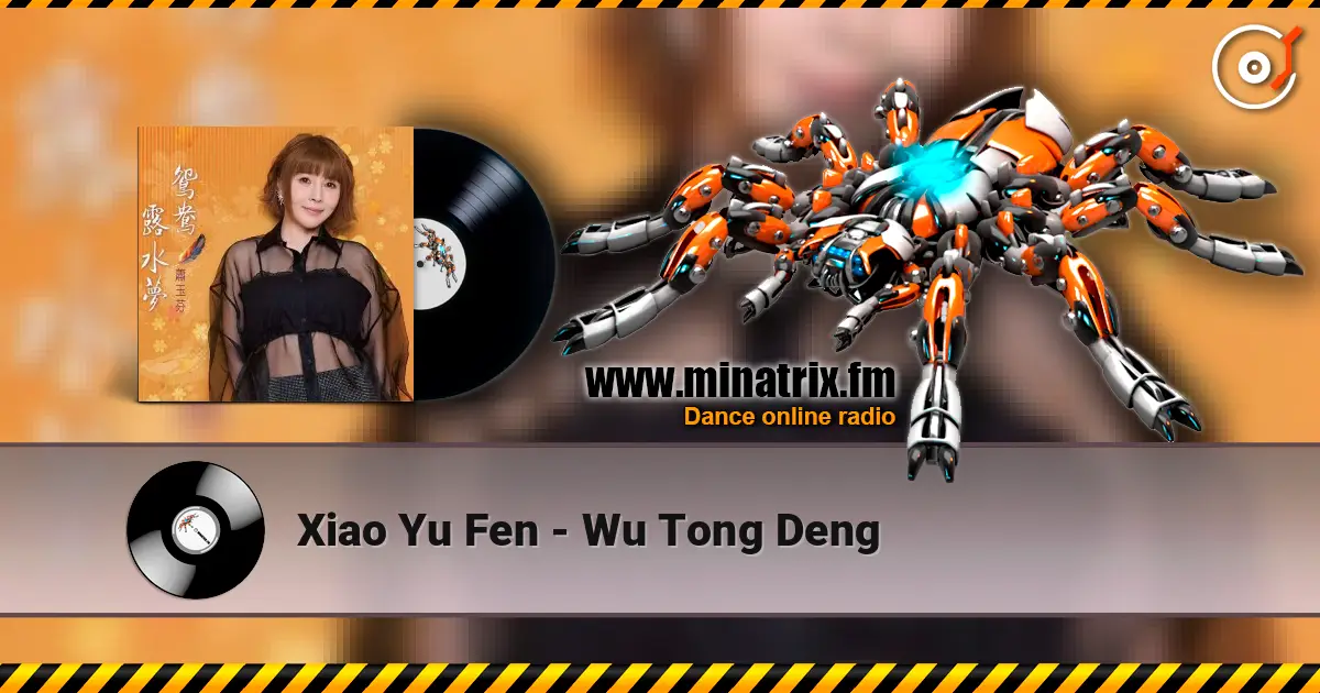 Xiao Yu Fen - Wu Tong Deng 高品质在线收听 | Minatrix.FM