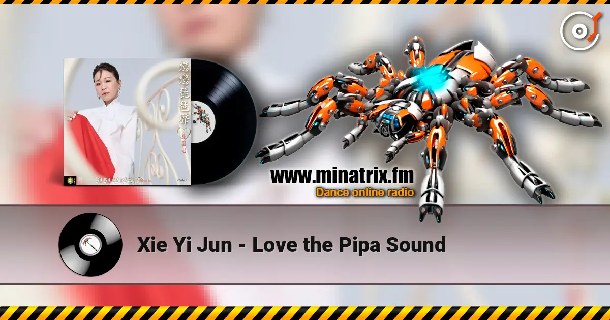 Xie Yi Jun - Love the Pipa Sound 高品质在线收听 | Minatrix.FM