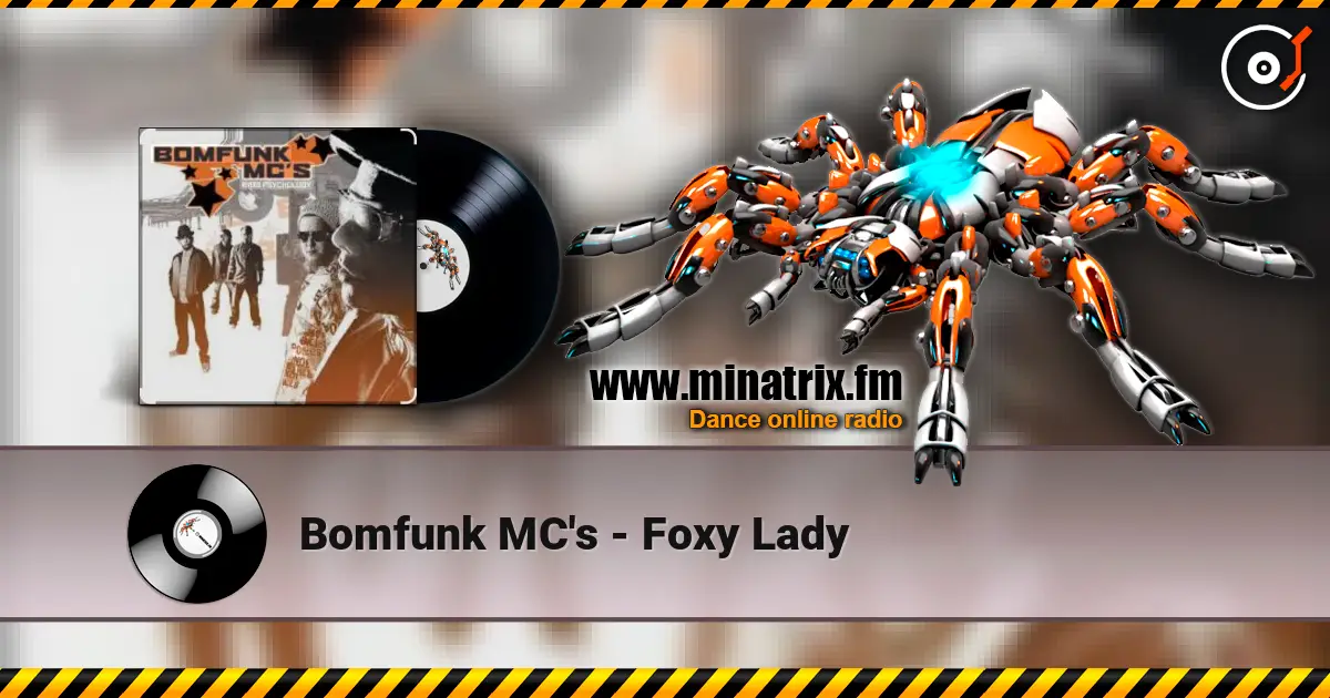 Bomfunk MC's - Foxy Lady 高品质在线收听 | Minatrix.FM