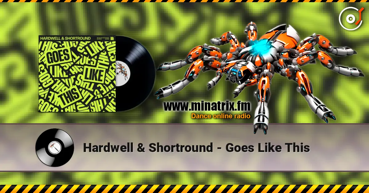 Hardwell & Shortround - Goes Like This 高品质在线收听 | Minatrix.FM
