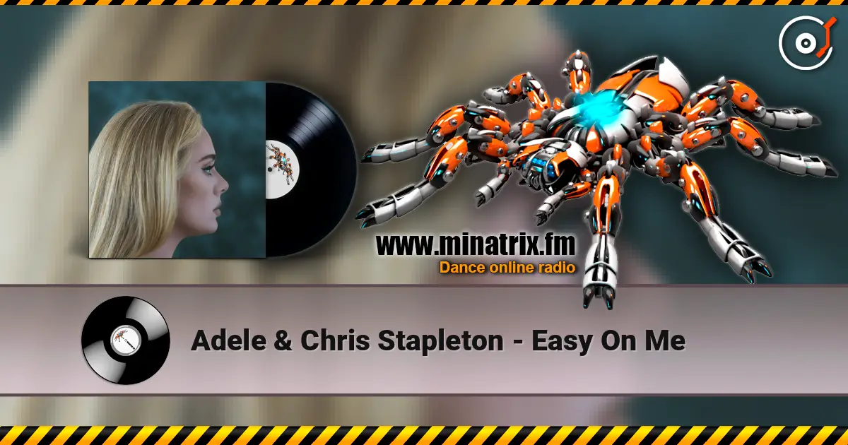 Adele & Chris Stapleton - Easy On Me 高品质在线收听 | Minatrix.FM