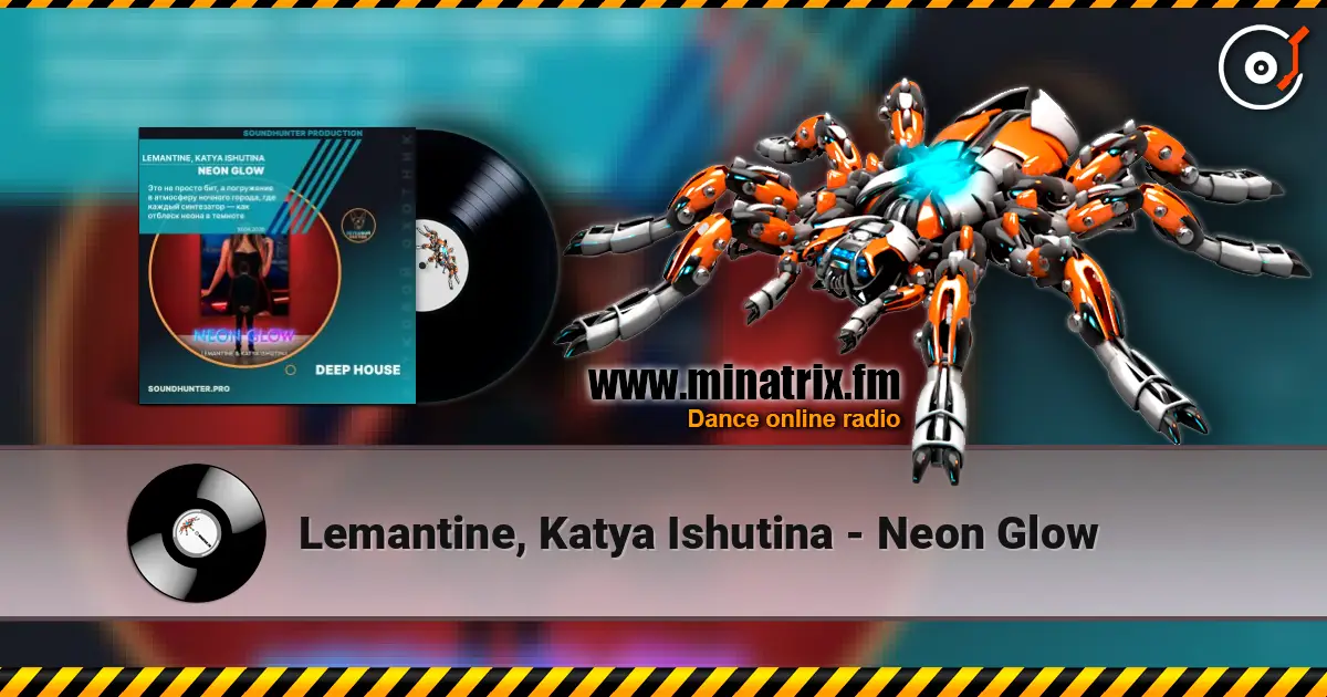 Lemantine, Katya Ishutina - Neon Glow 高品质在线收听 | Minatrix.FM