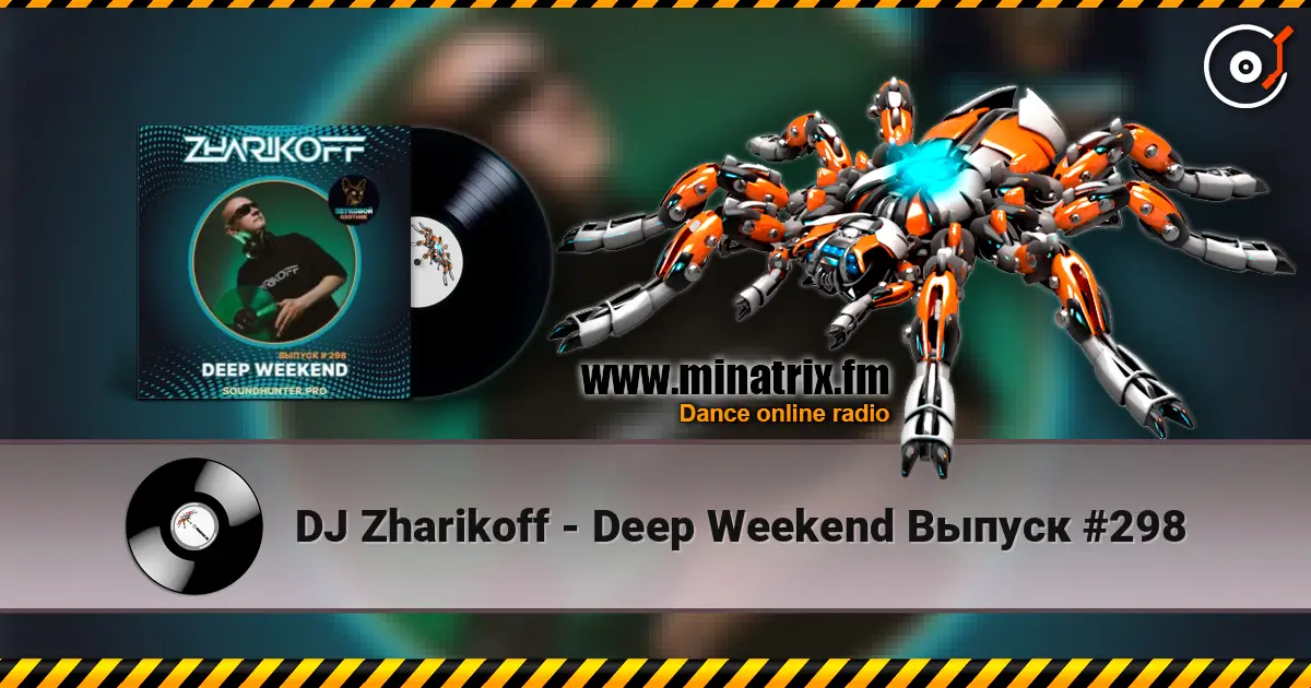 DJ Zharikoff - Deep Weekend Выпуск #298 高品质在线收听 | Minatrix.FM