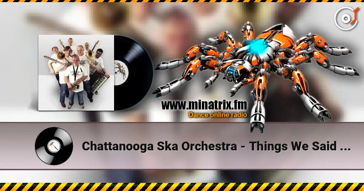Chattanooga Ska Orchestra - Things We Said Today 高品质在线收听 | Minatrix.FM