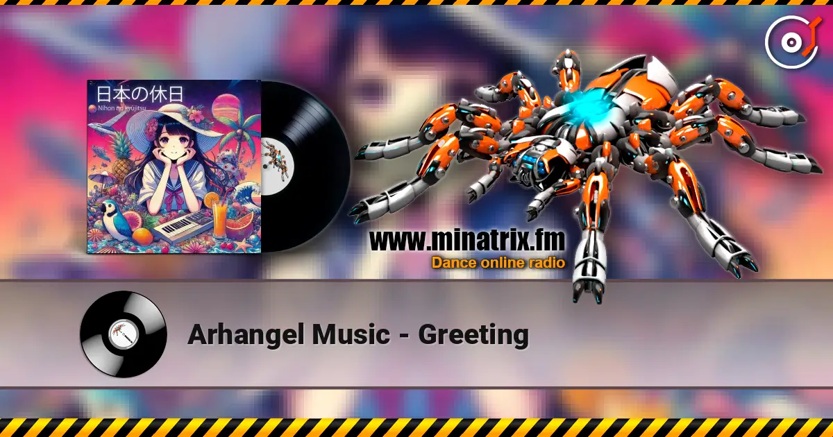 Arhangel Music - Greeting 高品质在线收听 | Minatrix.FM