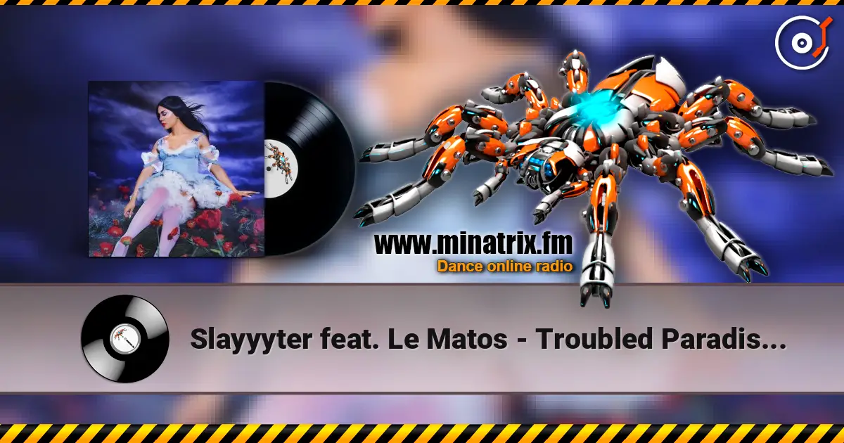 Slayyyter feat. Le Matos - Troubled Paradise (Le Matos Remix) 高品质在线收听 | Minatrix.FM