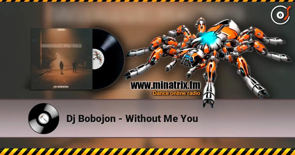 Dj Bobojon - Without Me You 高品质在线收听 | Minatrix.FM