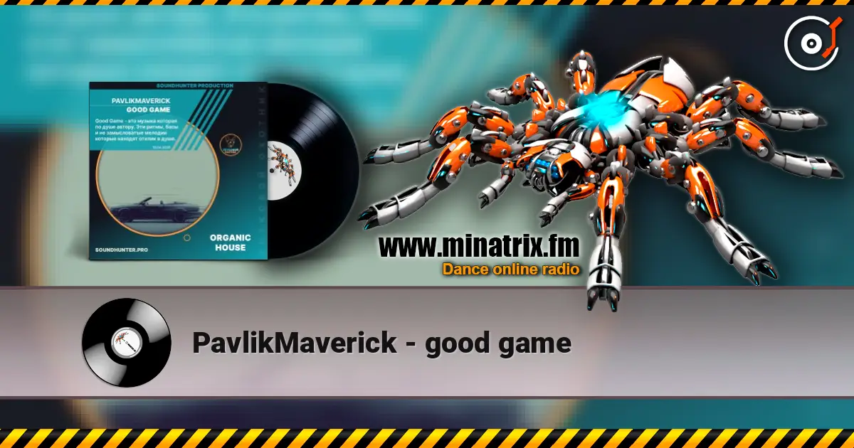 PavlikMaverick - good game 高品质在线收听 | Minatrix.FM