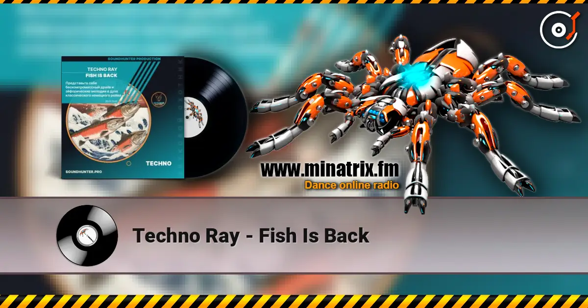 Techno Ray - Fish Is Back 高品质在线收听 | Minatrix.FM