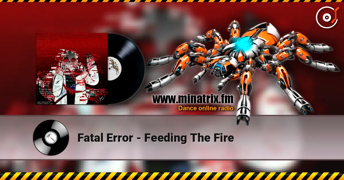 Fatal Error - Feeding The Fire 高品质在线收听 | Minatrix.FM