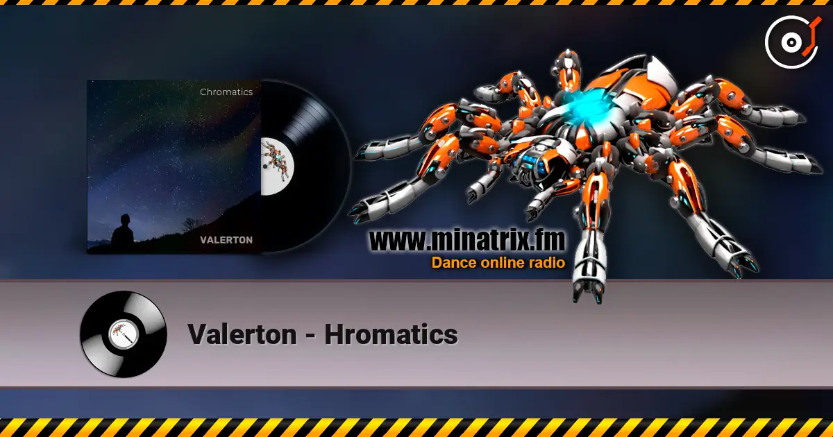 Valerton - Hromatics 高品质在线收听 | Minatrix.FM