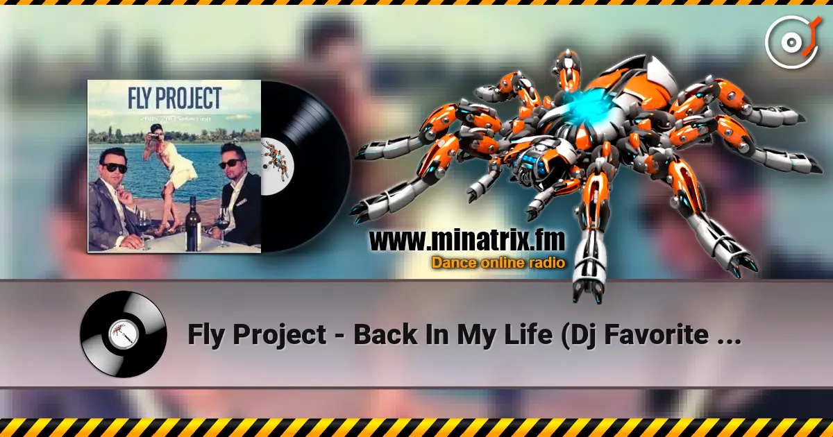 Fly Project - Back In My Life (Dj Favorite & Mr. Romano Radio Edit) 高品质在线收听 | Minatrix.FM